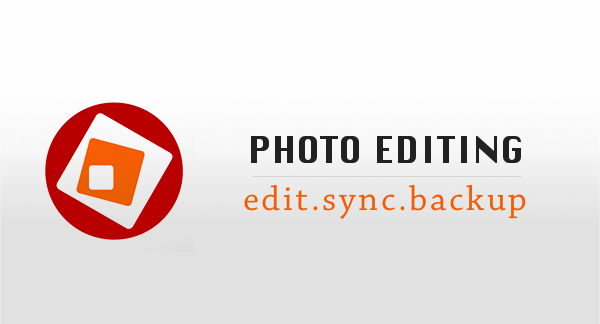 Photo Editing | Edit.Sync.Backup